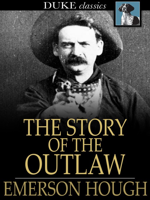 Title details for The Story of the Outlaw by Emerson Hough - Wait list